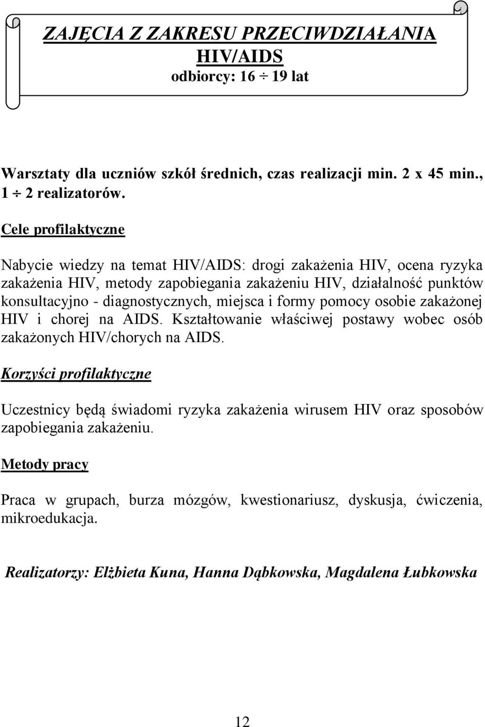 miejsca i formy pomocy osobie zakażonej HIV i chorej na AIDS. Kształtowanie właściwej postawy wobec osób zakażonych HIV/chorych na AIDS.