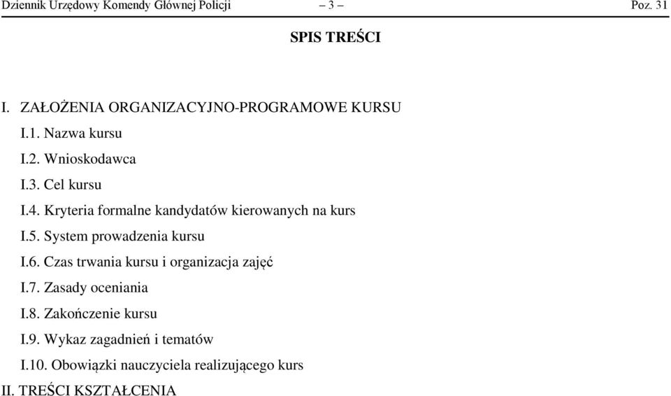 Kryteria formalne kandydatów kierowanych na kurs I.5. System prowadzenia kursu I.6.