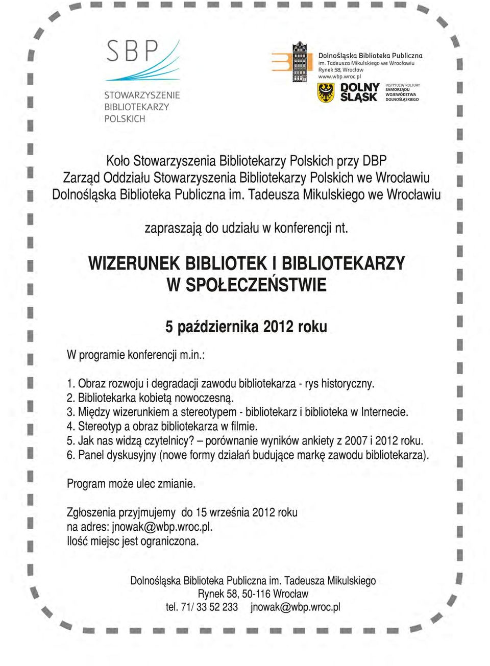 Biblioteka Publiczna im. Tadeusza Mikulskiego we Wrocławiu ~ -. zapraszają do udziału w konferencji nt. WZERUNEK BBLOTEK BBLOTEKARZY W SPOŁECZEŃSTWE W programie konferencji m.in.