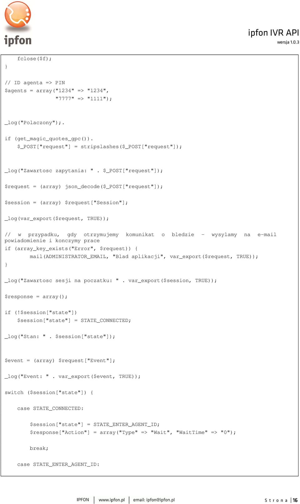 $_POST["request"]); $request = (array) json_decode($_post["request"]); $session = (array) $request["session"]; _log(var_export($request, TRUE)); // w przypadku, gdy otrzymujemy komunikat o bledzie -