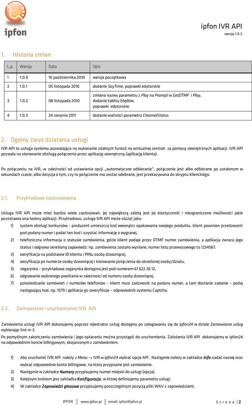 Ogólny zarys działania usługi IVR API to usługa systemu pozwalająca na wykonanie zdalnych funkcji na wirtualnej centrali za pomocą zewnętrznych aplikacji.