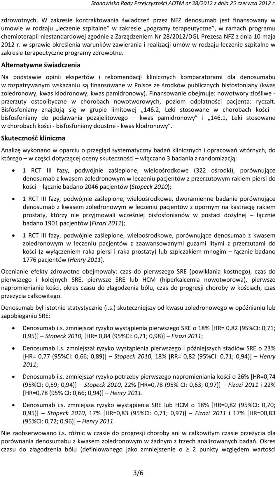 zgodnie z Zarządzeniem Nr 28/2012/DGL Prezesa NFZ z dnia 10 maja 2012 r.