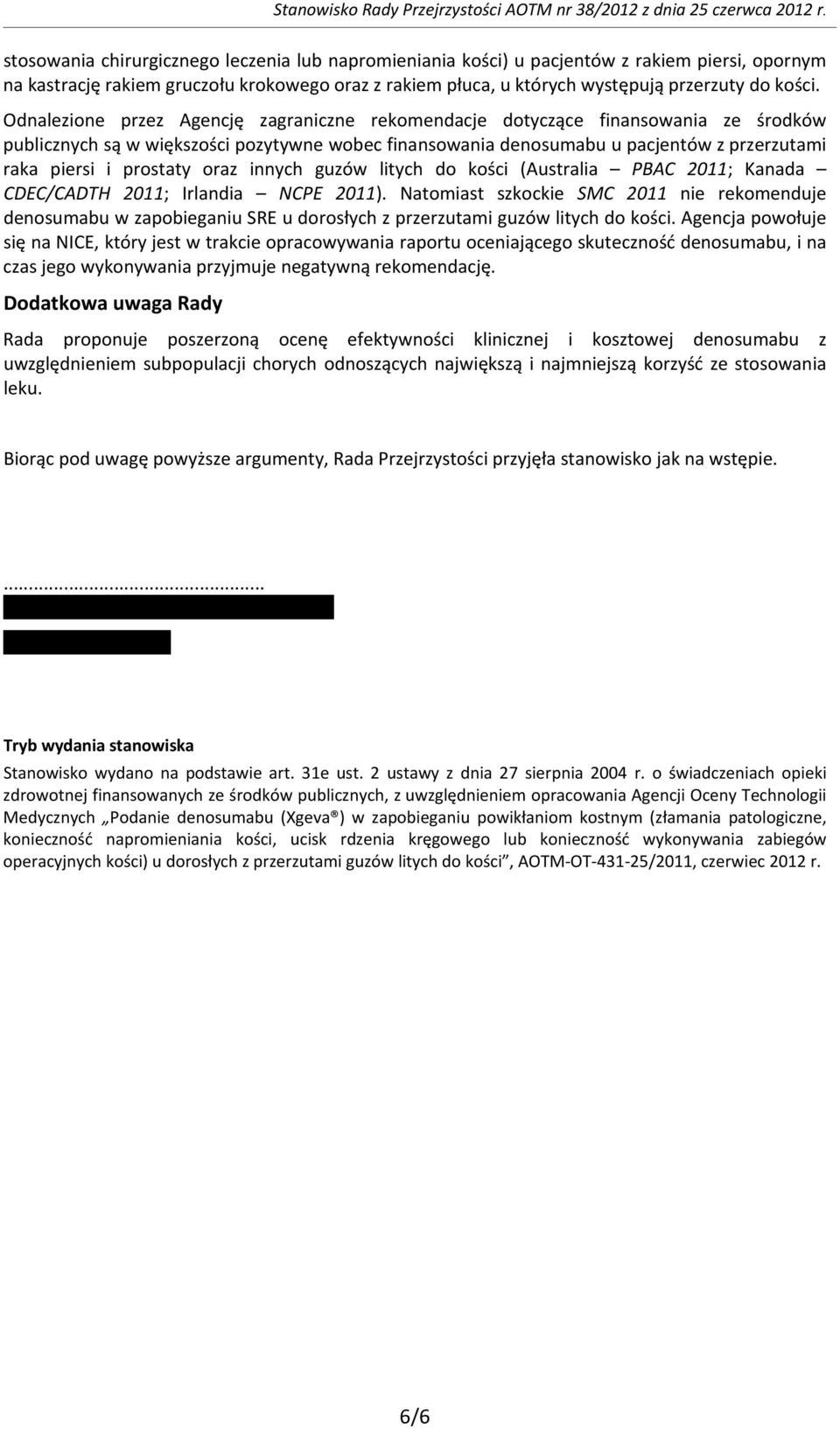 Odnalezione przez Agencję zagraniczne rekomendacje dotyczące finansowania ze środków publicznych są w większości pozytywne wobec finansowania denosumabu u pacjentów z przerzutami raka piersi i