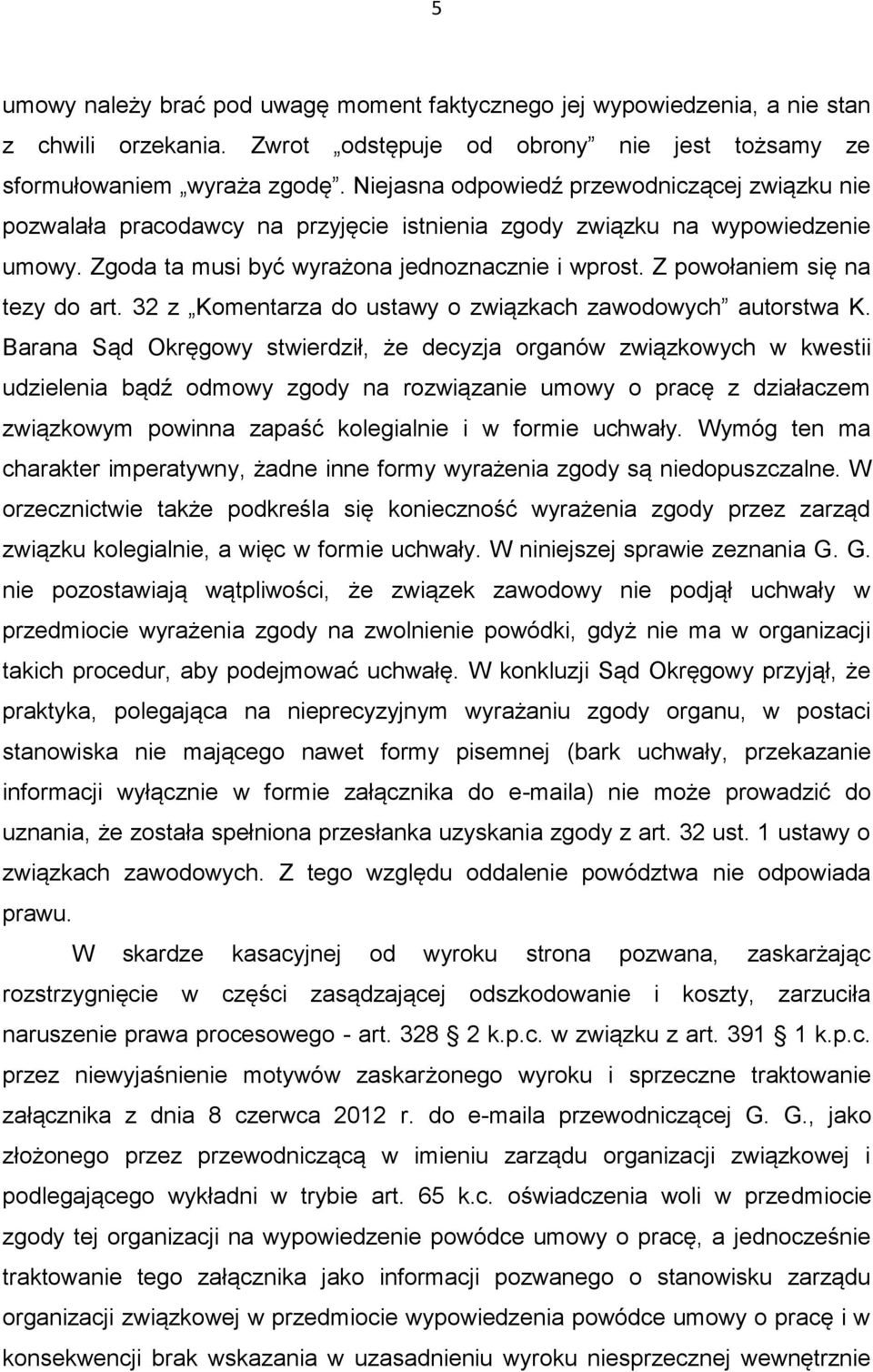 Z powołaniem się na tezy do art. 32 z Komentarza do ustawy o związkach zawodowych autorstwa K.