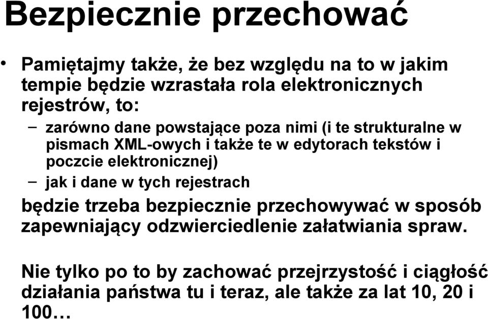 poczcie elektronicznej) jak i dane w tych rejestrach będzie trzeba bezpiecznie przechowywać w sposób zapewniający