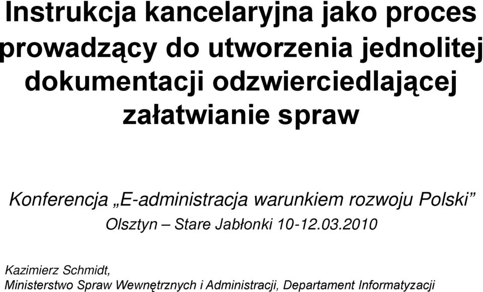E-administracja warunkiem rozwoju Polski Olsztyn Stare Jabłonki 10-12.03.
