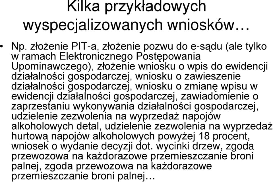 o zawieszenie działalności gospodarczej, wniosku o zmianę wpisu w ewidencji działalności gospodarczej, zawiadomienie o zaprzestaniu wykonywania działalności gospodarczej,