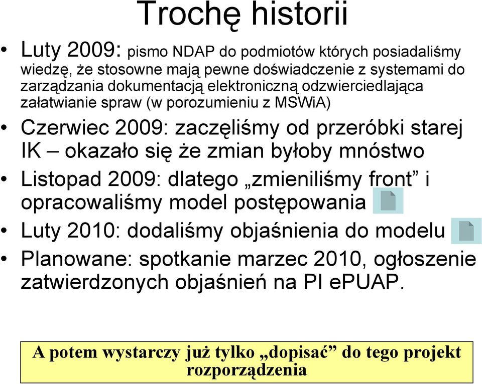 się że zmian byłoby mnóstwo Listopad 2009: dlatego zmieniliśmy front i opracowaliśmy model postępowania Luty 2010: dodaliśmy objaśnienia do modelu