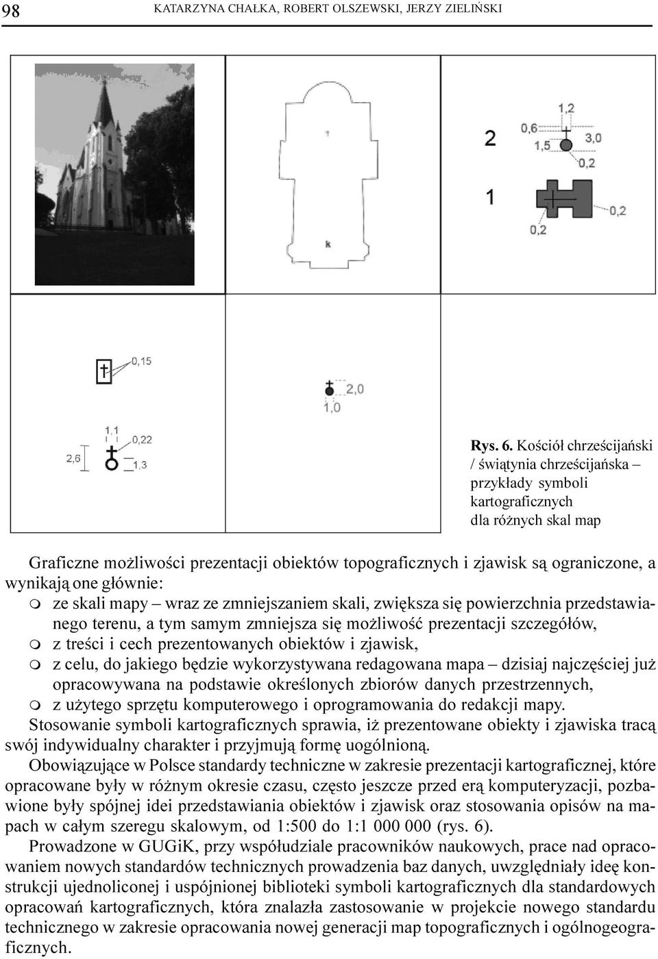 wynikaj¹ one g³ównie: m ze skali mapy wraz ze zmniejszaniem skali, zwiêksza siê powierzchnia przedstawianego terenu, a tym samym zmniejsza siê mo liwoœæ prezentacji szczegó³ów, m z treœci i cech