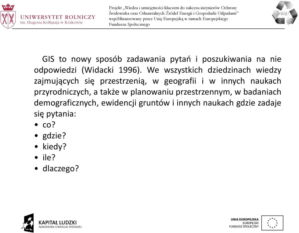 naukach przyrodniczych, a także w planowaniu przestrzennym, w badaniach