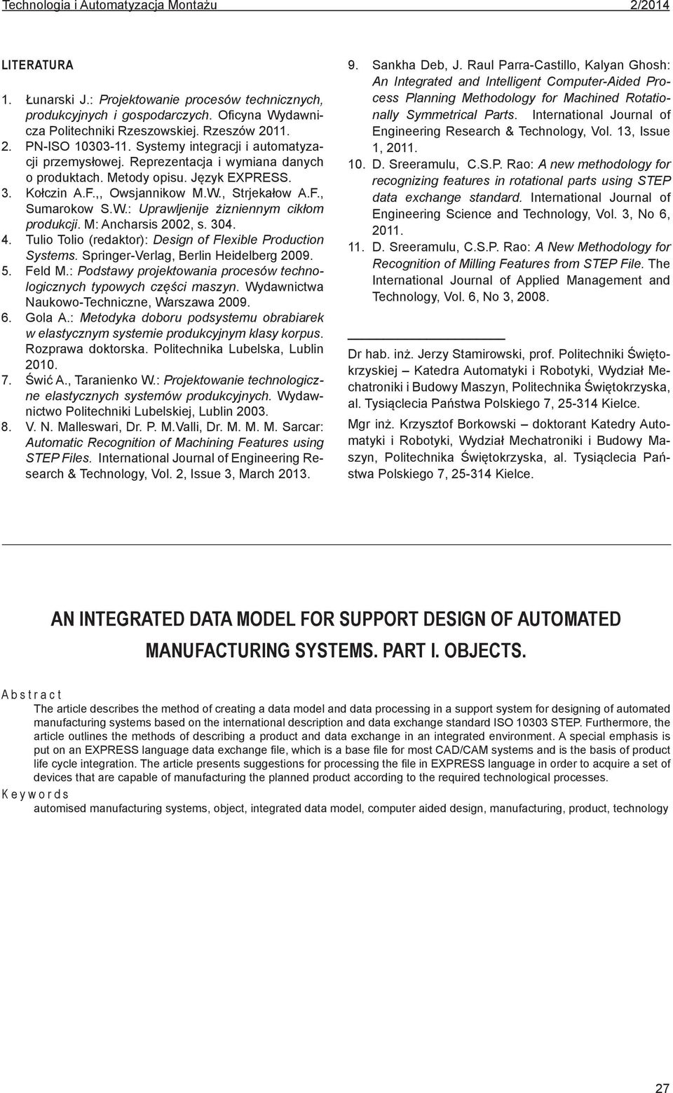 M: Ancharsis 2002, s. 304. 4. Tulio Tolio (redaktor): Design of Flexible Production Systems. Springer-Verlag, Berlin Heidelberg 2009. 5. Feld M.