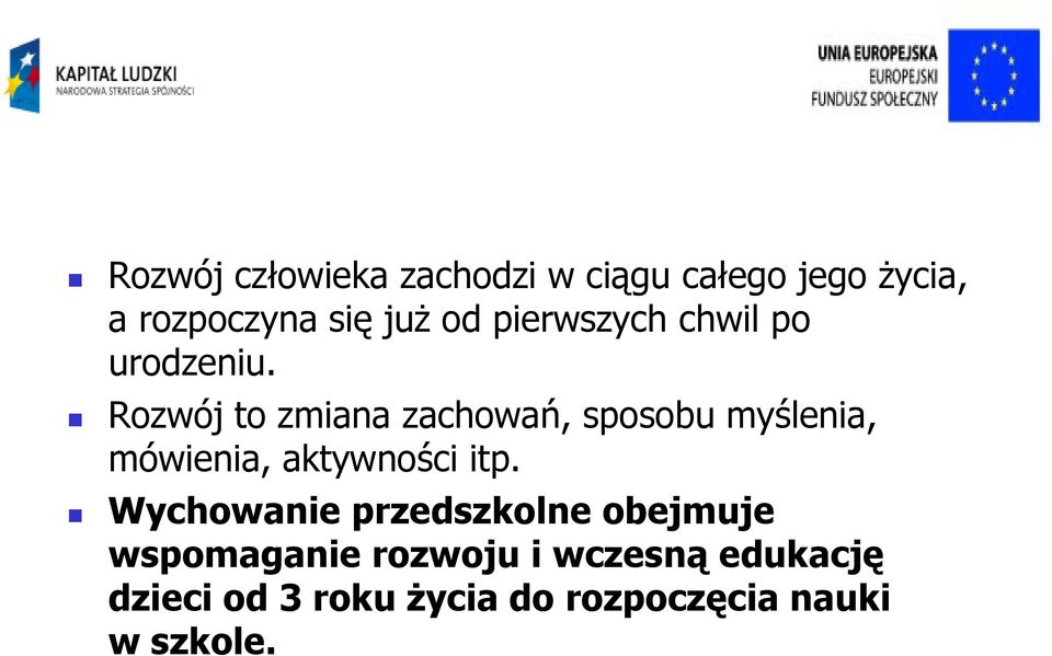 Rozwój to zmiana zachowań, sposobu myślenia, mówienia, aktywności itp.