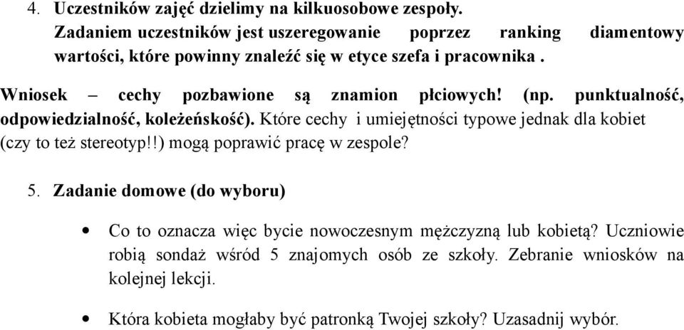 Wniosek cechy pozbawione są znamion płciowych! (np. punktualność, odpowiedzialność, koleżeńskość).