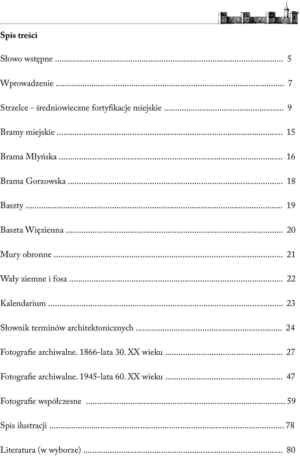 .. 22 Kalendarium... 23 Słownik terminów architektonicznych... 24 Fotografie archiwalne. 1866-lata 30. XX wieku.