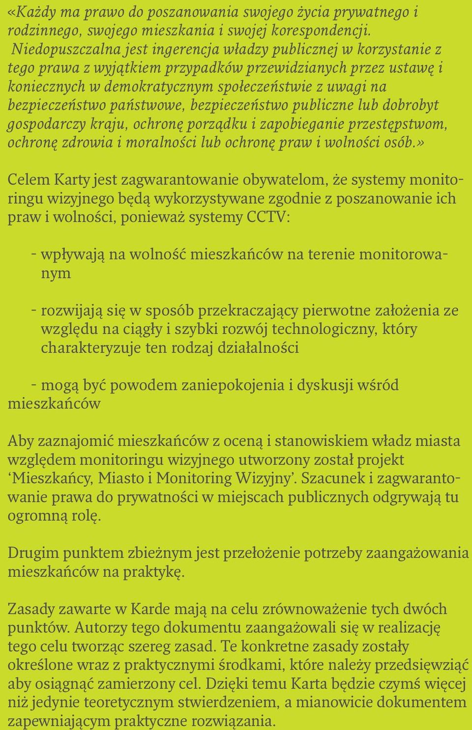 państwowe, bezpieczeństwo publiczne lub dobrobyt gospodarczy kraju, ochronę porządku i zapobieganie przestępstwom, ochronę zdrowia i moralności lub ochronę praw i wolności osób.