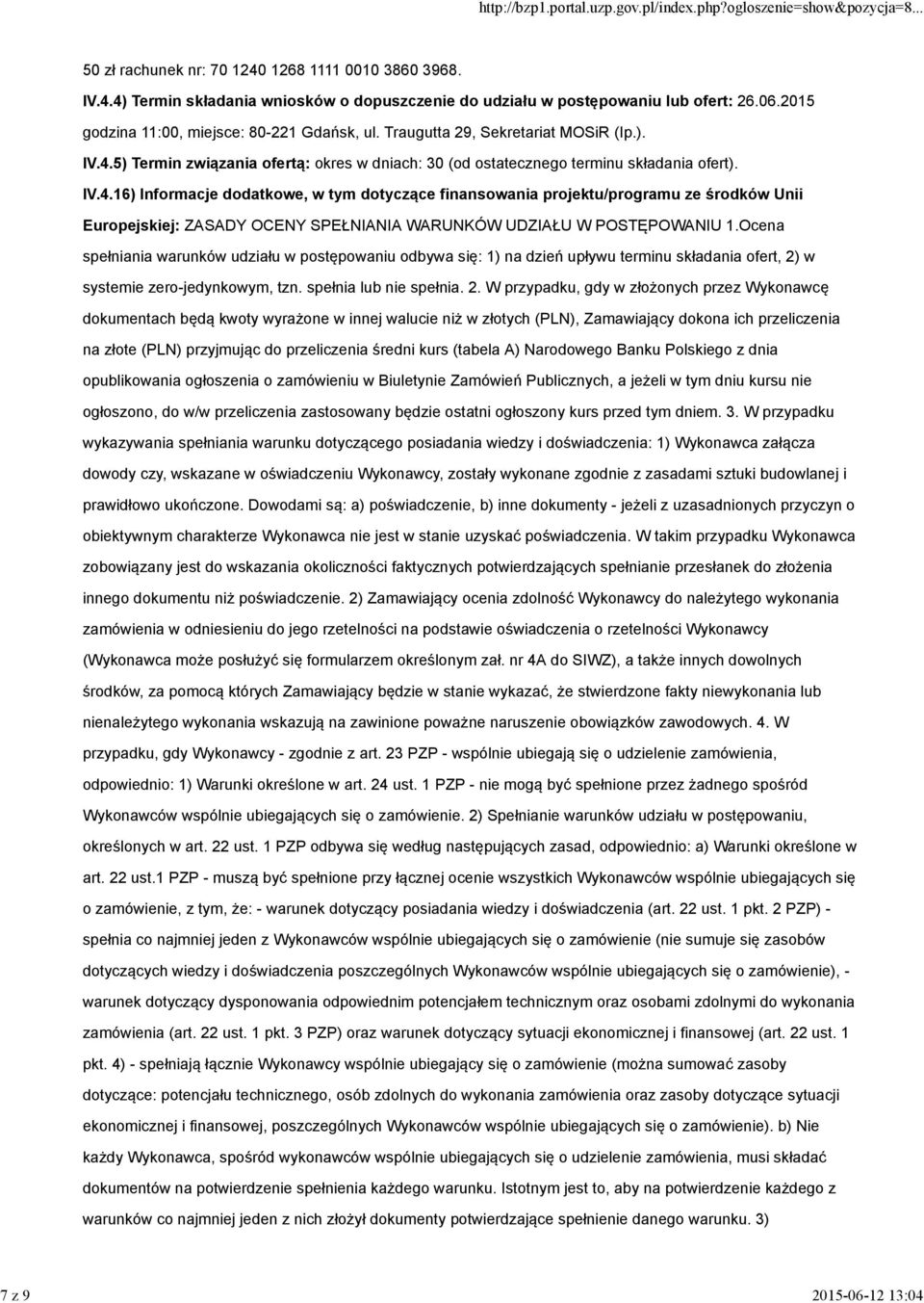 5) Termin związania ofertą: okres w dniach: 30 (od ostatecznego terminu składania ofert). IV.4.