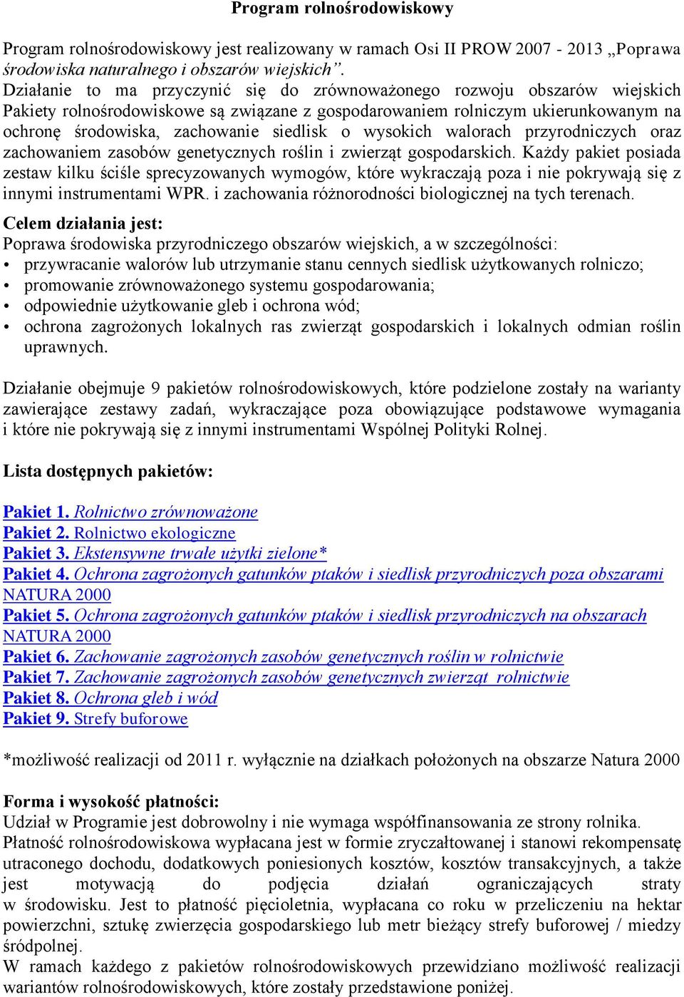 o wysokich walorach przyrodniczych oraz zachowaniem zasobów genetycznych roślin i zwierząt gospodarskich.