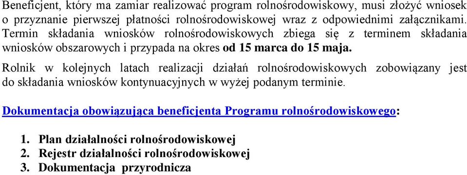 Termin składania wniosków rolnośrodowiskowych zbiega się z terminem składania wniosków obszarowych i przypada na okres od 15 marca do 15 maja.