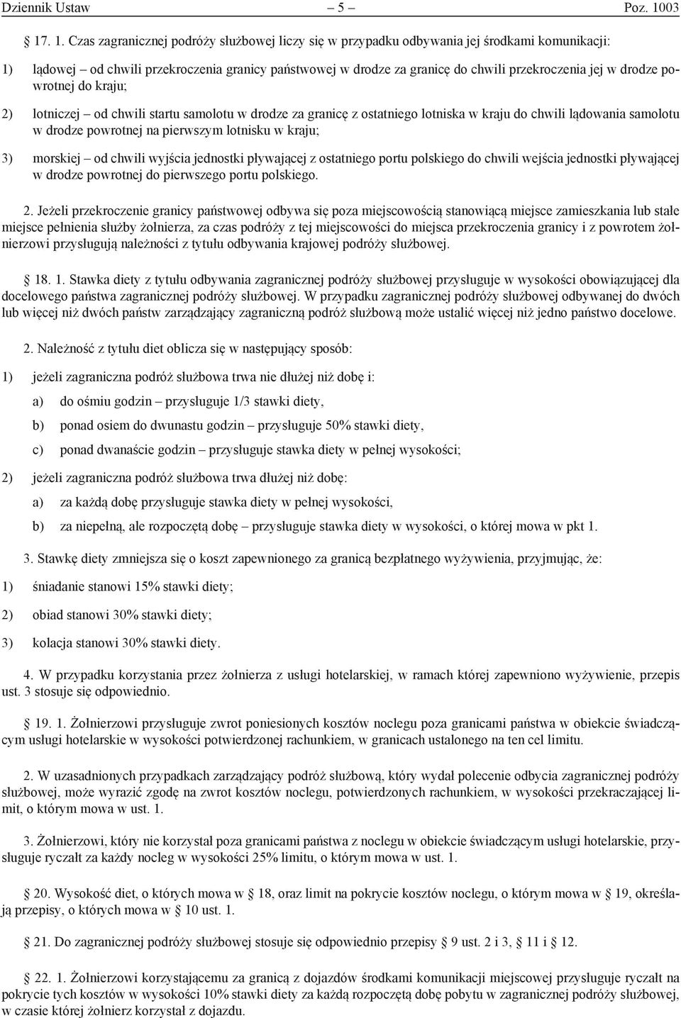 przekroczenia jej w drodze powrotnej do kraju; 2) lotniczej od chwili startu samolotu w drodze za granicę z ostatniego lotniska w kraju do chwili lądowania samolotu w drodze powrotnej na pierwszym