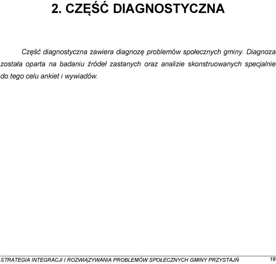 Diagnoza została oparta na badaniu źródeł zastanych oraz analizie