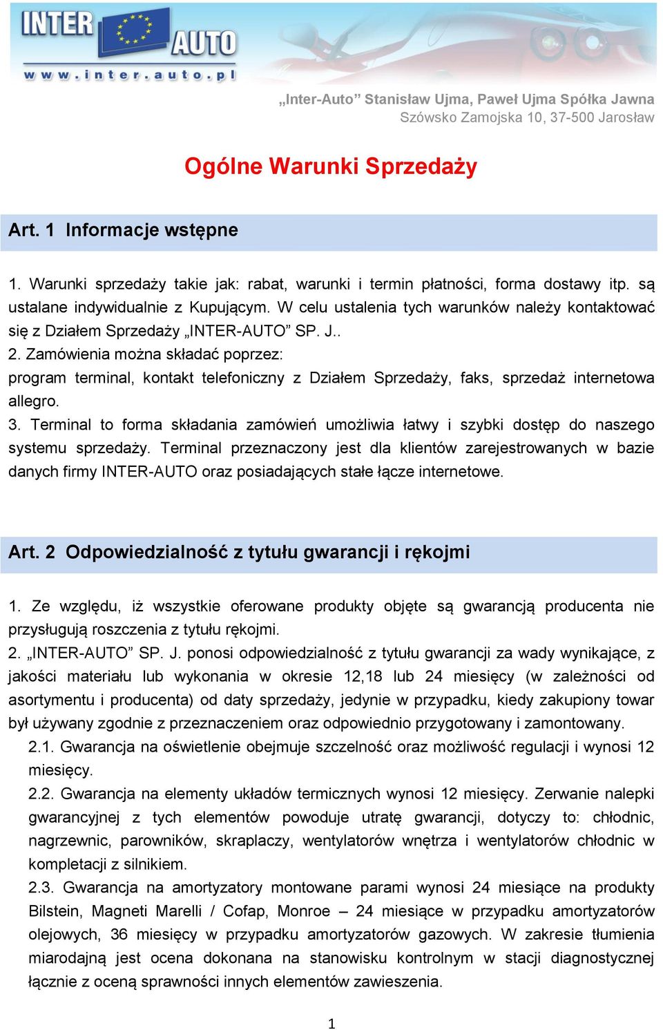 W celu ustalenia tych warunków należy kontaktować się z Działem Sprzedaży INTER-AUTO SP. J.. 2.