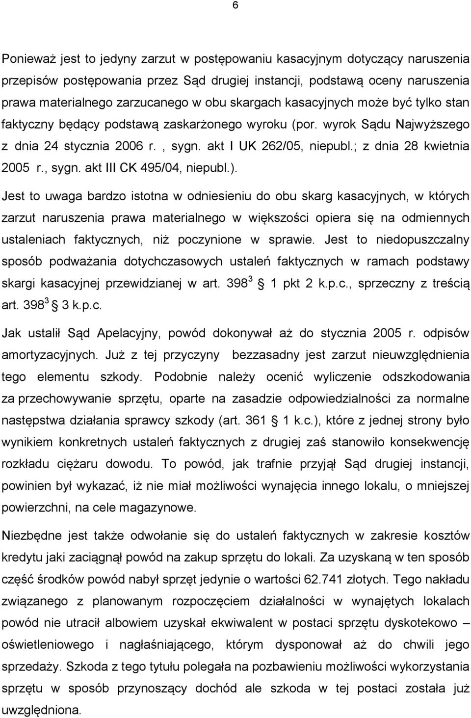 ; z dnia 28 kwietnia 2005 r., sygn. akt III CK 495/04, niepubl.).