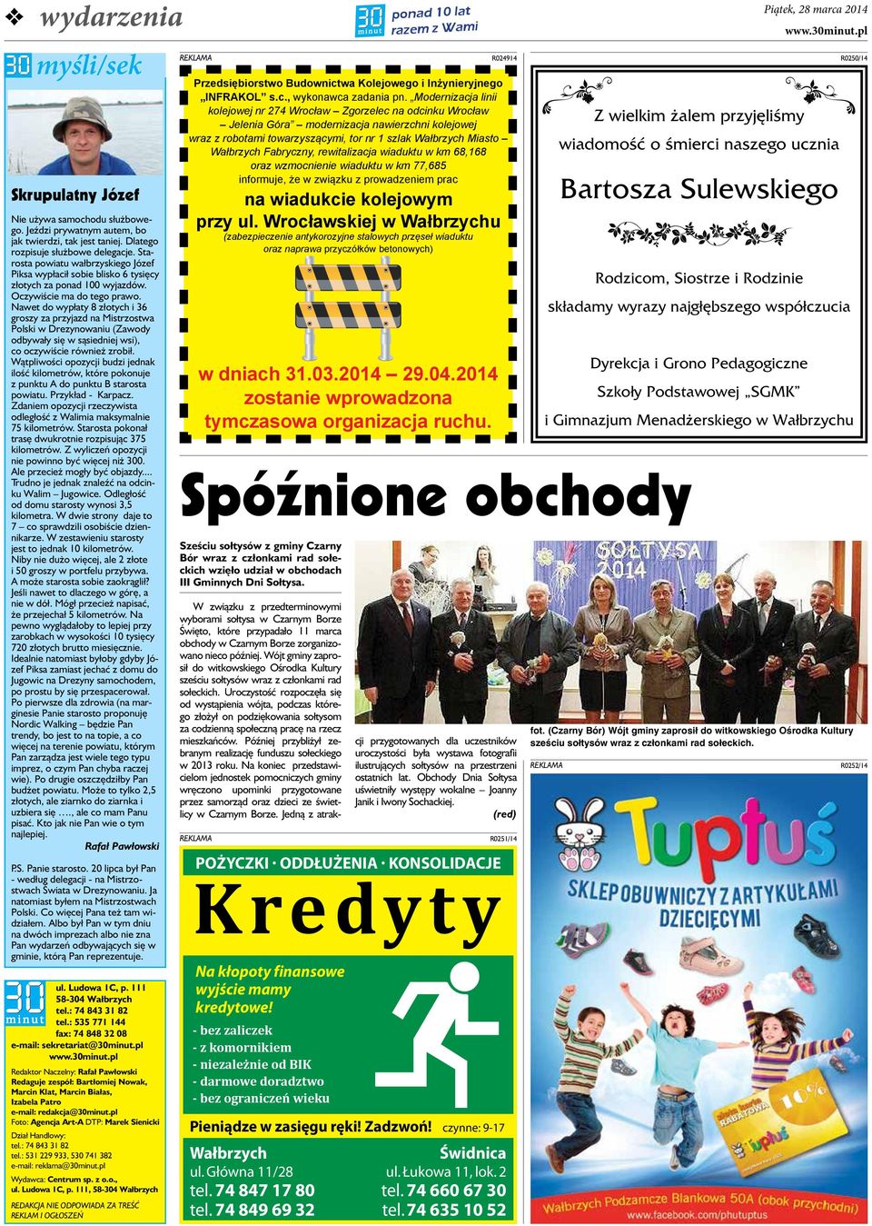 Nawet do wypłaty 8 złotych i 36 groszy za przyjazd na Mistrzostwa Polski w Drezynowaniu (Zawody odbywały się w sąsiedniej wsi), co oczywiście również zrobił.