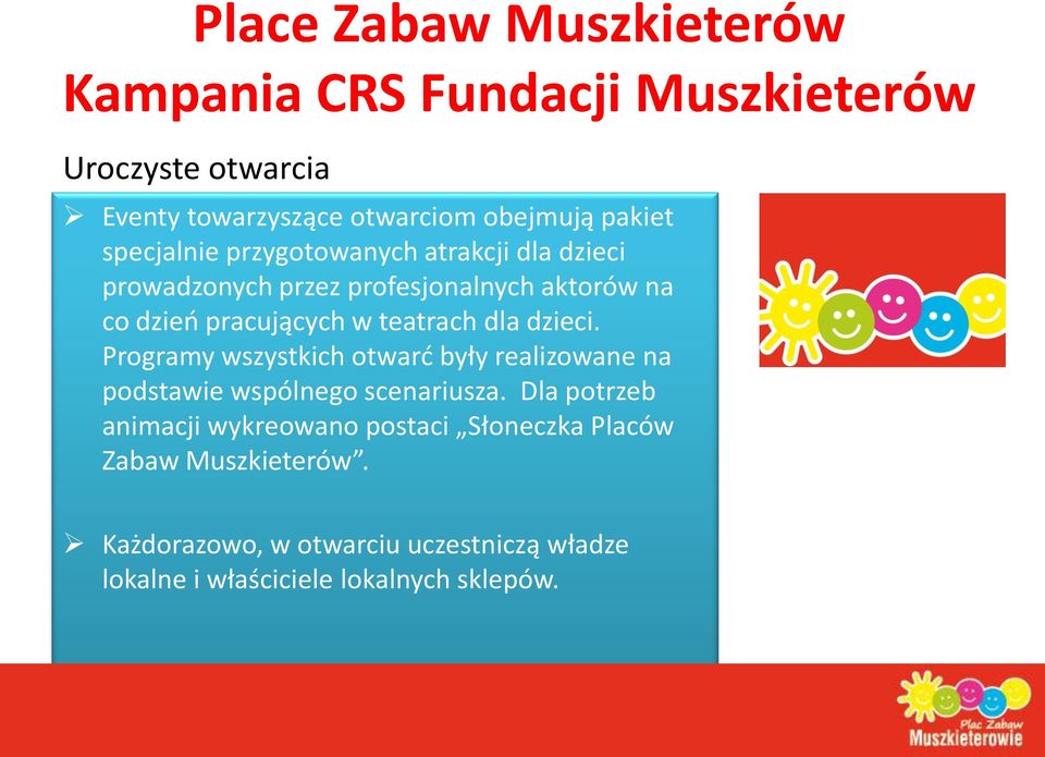 Programy wszystkich otward były realizowane na podstawie wspólnego scenariusza.