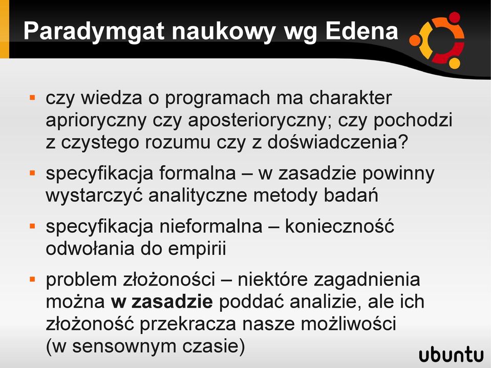 specyfikacja formalna w zasadzie powinny wystarczyć analityczne metody badań specyfikacja nieformalna