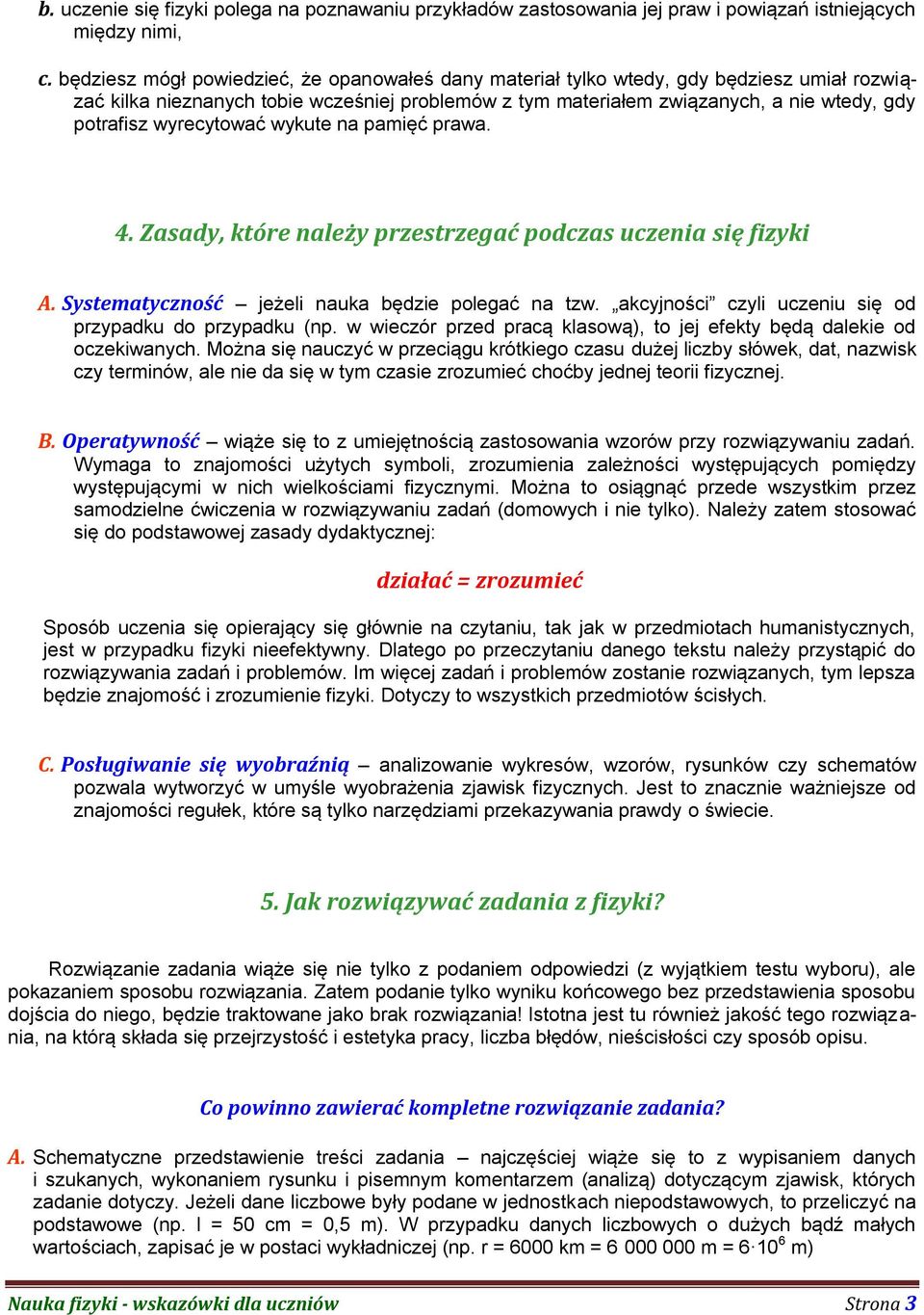 wyrecytować wykute na pamięć prawa. 4. Zasady, które należy przestrzegać podczas uczenia się fizyki A. Systematyczność jeżeli nauka będzie polegać na tzw.