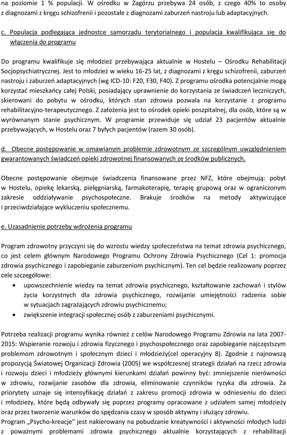 Populacja podlegająca jednostce samorządu terytorialnego i populacja kwalifikująca się do włączenia do programu Do programu kwalifikuje się młodzież przebywająca aktualnie w Hostelu Ośrodku