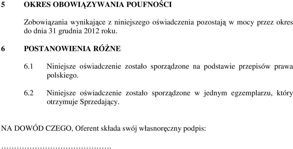 1 Niniejsze oświadczenie zostało sporządzone na podstawie przepisów prawa polskiego. 6.