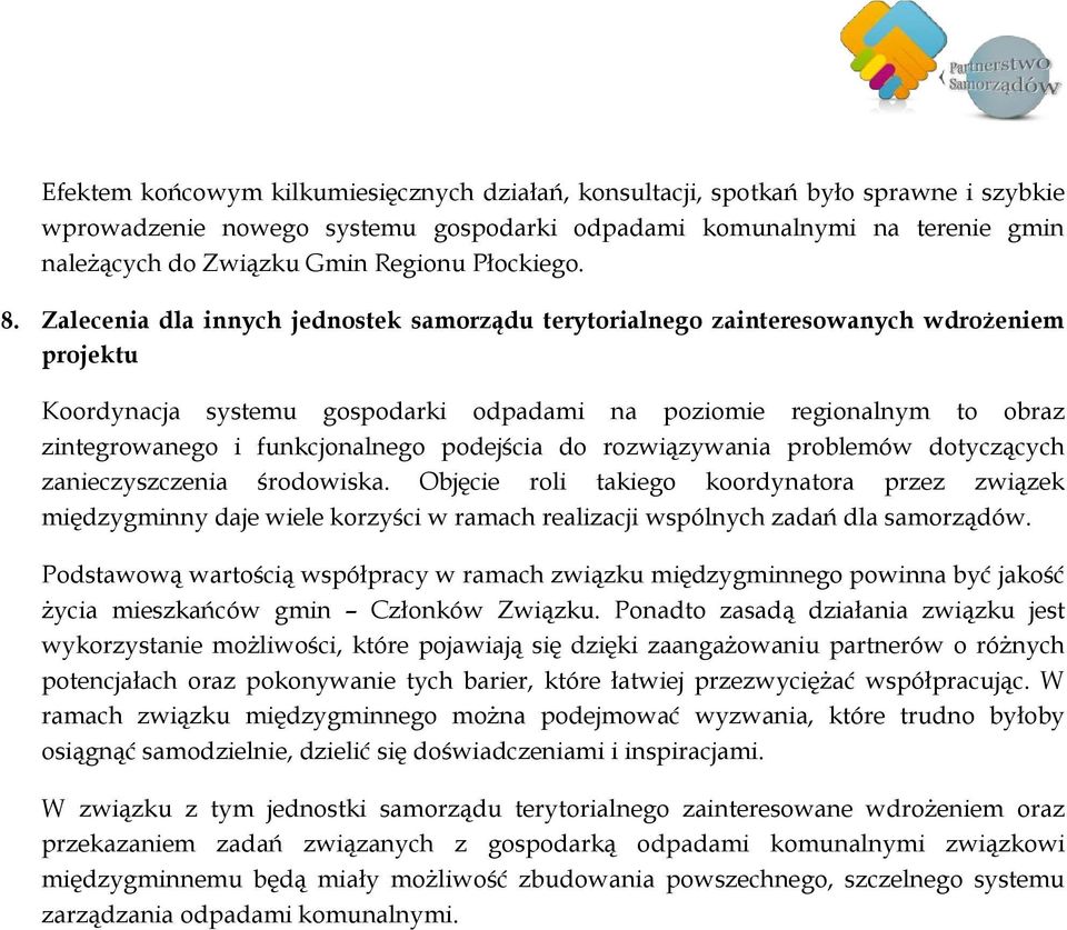 Zalecenia dla innych jednostek samorządu terytorialnego zainteresowanych wdrożeniem projektu Koordynacja systemu gospodarki odpadami na poziomie regionalnym to obraz zintegrowanego i funkcjonalnego