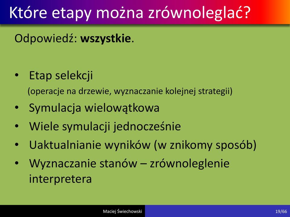 strategii) Symulacja wielowątkowa Wiele symulacji jednocześnie