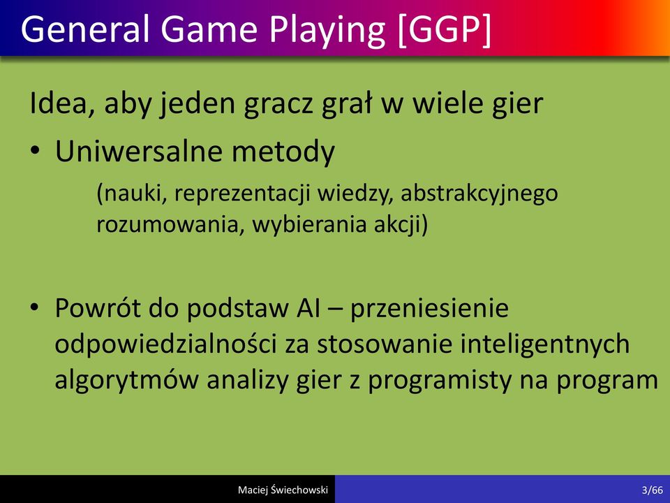 rozumowania, wybierania akcji) Powrót do podstaw AI przeniesienie