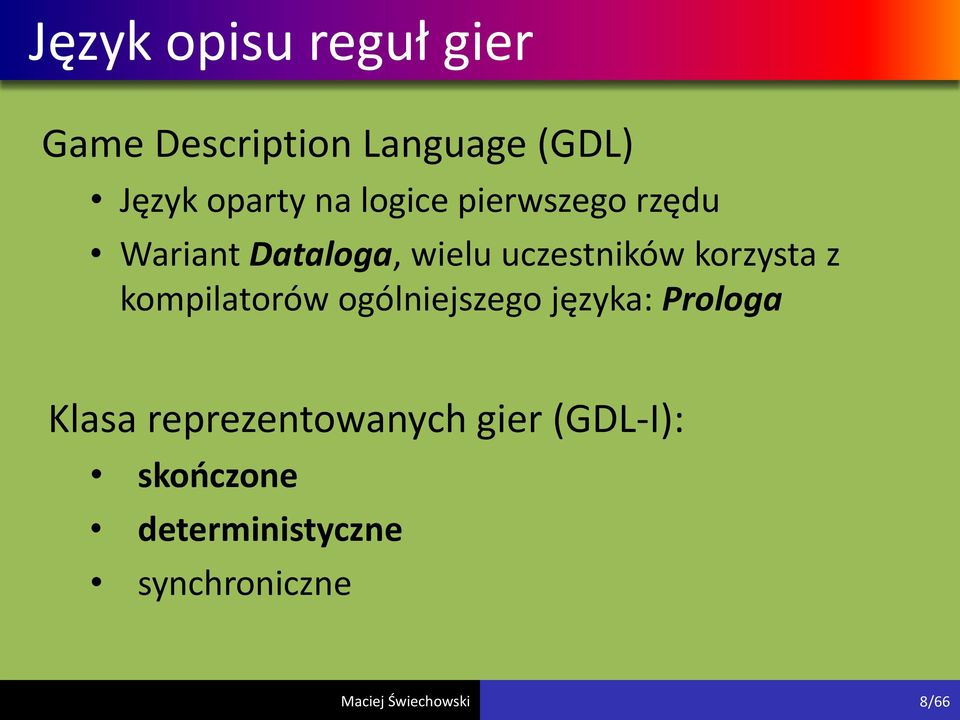 uczestników korzysta z kompilatorów ogólniejszego języka: Prologa