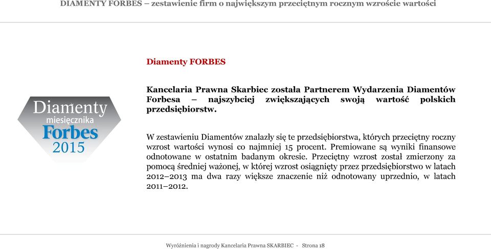 W zestawieniu Diamentów znalazły się te przedsiębiorstwa, których przeciętny roczny wzrost wartości wynosi co najmniej 15 procent.