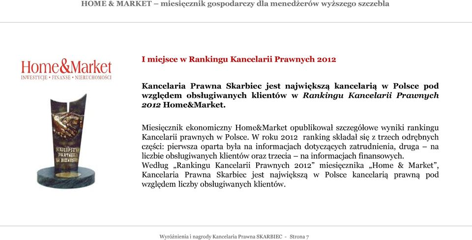 W roku 2012 ranking składał się z trzech odrębnych części: pierwsza oparta była na informacjach dotyczących zatrudnienia, druga na liczbie obsługiwanych klientów oraz trzecia na informacjach