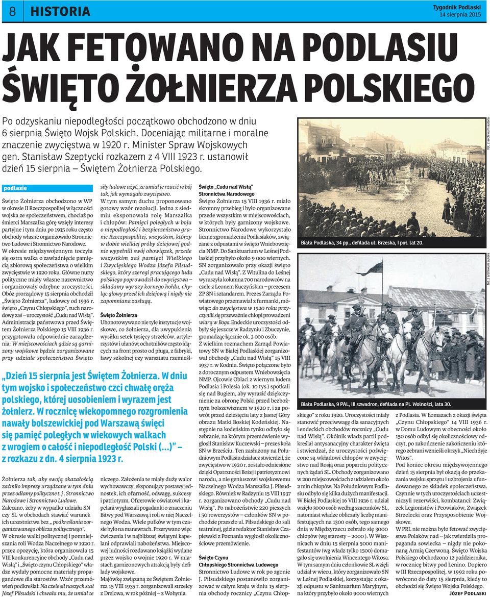 podlasie Święto Żołnierza obchodzono w WP w okresie II Rzeczpospolitej w łączności wojska ze społeczeństwem, chociaż po śmierci Marszałka górę wzięły interesy partyjne i tym dniu po 1935 roku często