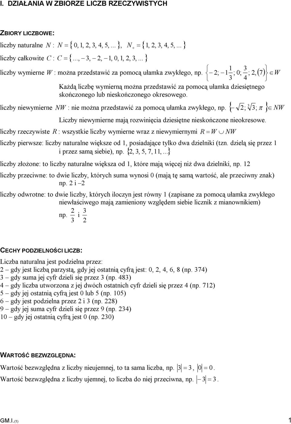 ; ; 0; ;, W liczy iewymiere NW : ie moż przedstwić z pomocą ułmk zwykłego, p. ; ; NW Liczy iewymiere mją rozwiięci dziesięte ieskończoe ieokresowe.