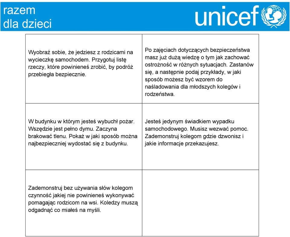 Zastanów się, a następnie podaj przykłady, w jaki sposób możesz być wzorem do naśladowania dla młodszych kolegów i rodzeństwa. W budynku w którym jesteś wybuchł pożar. Wszędzie jest pełno dymu.