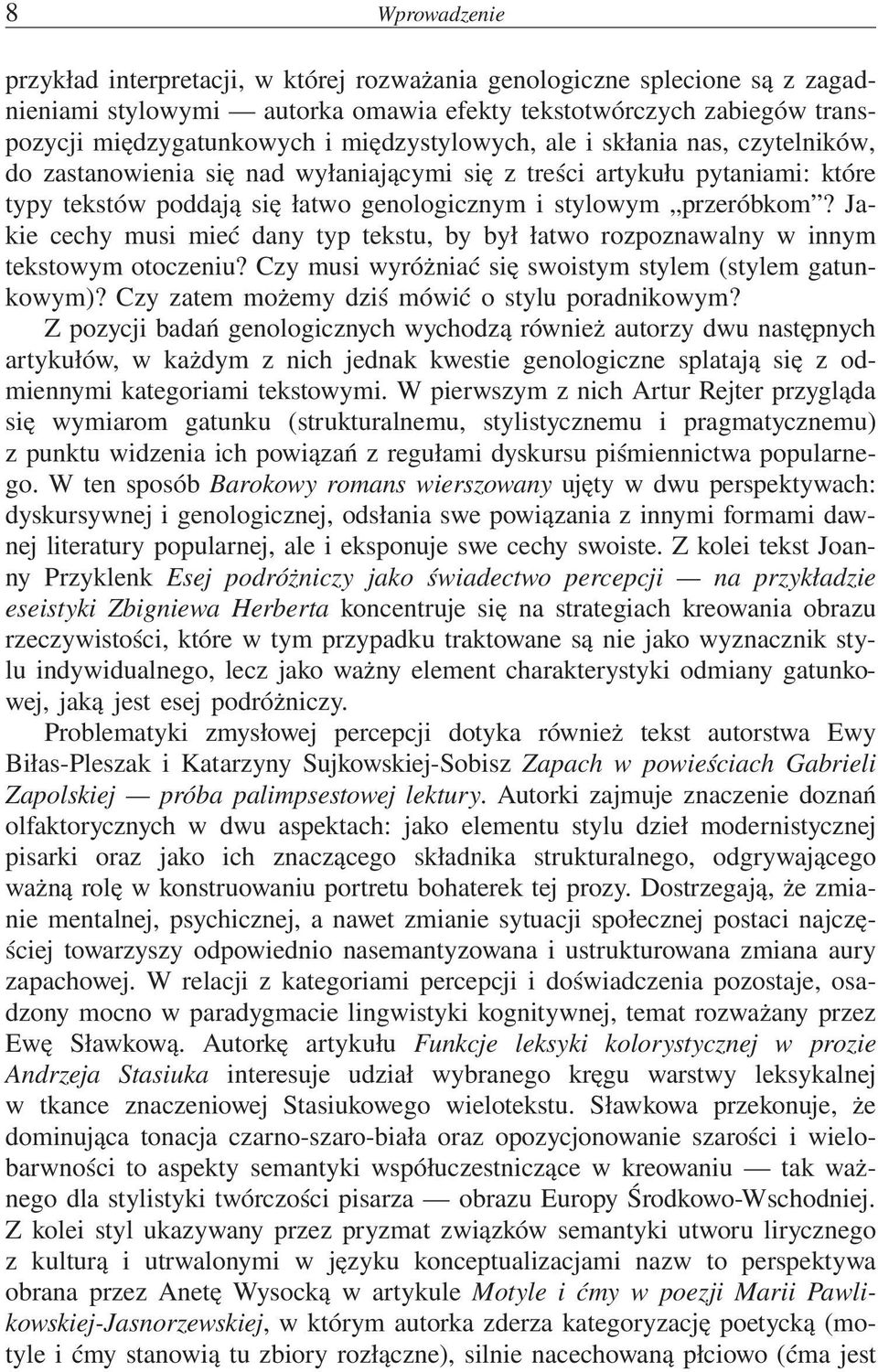 Jakie cechy musi mieć dany typ tekstu, by był łatwo rozpoznawalny w innym tekstowym otoczeniu? Czy musi wyróżniać się swoistym stylem (stylem gatunkowym)?