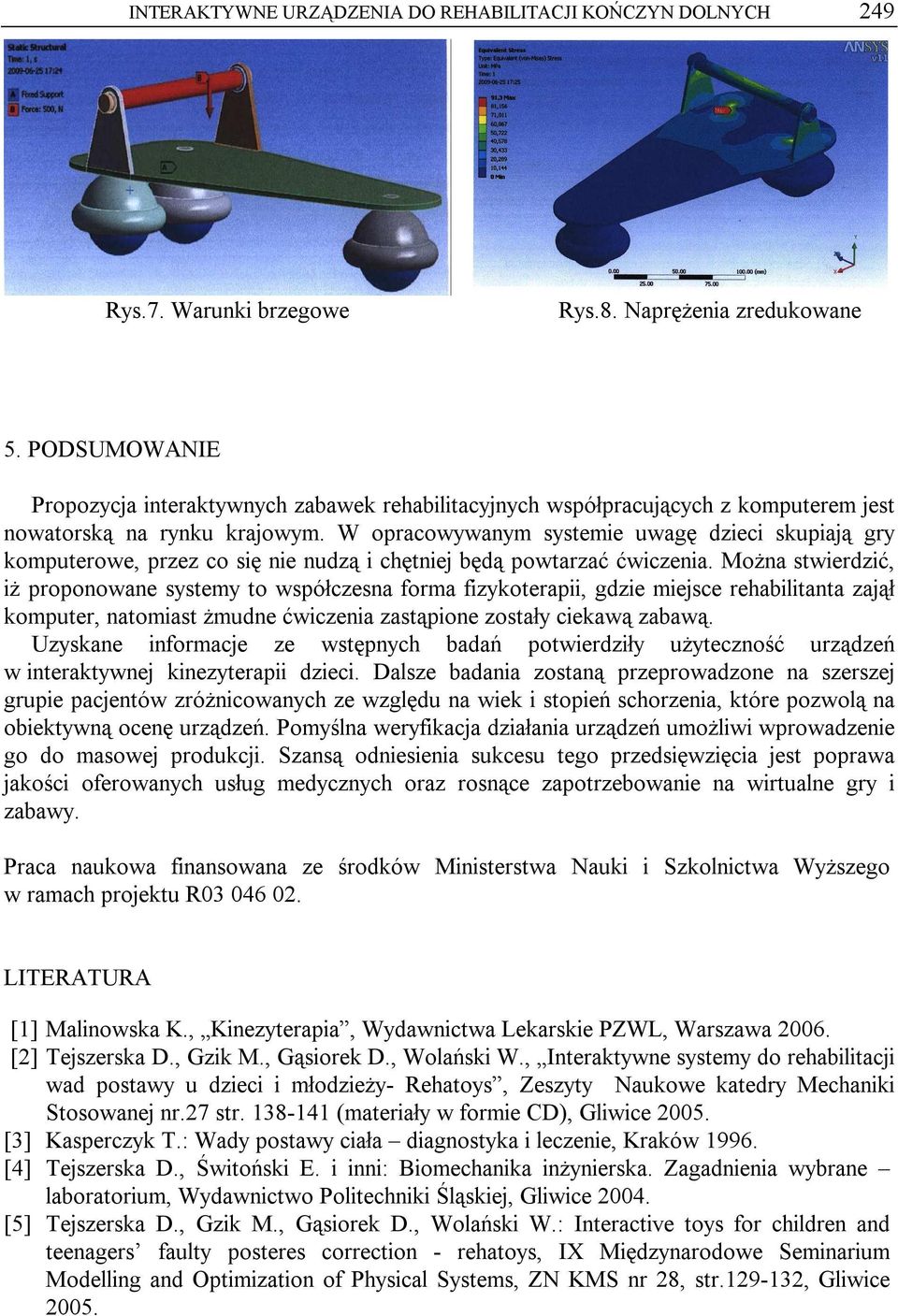 W opracowywanym systemie uwagę dzieci skupiają gry komputerowe, przez co się nie nudzą i chętniej będą powtarzać ćwiczenia.