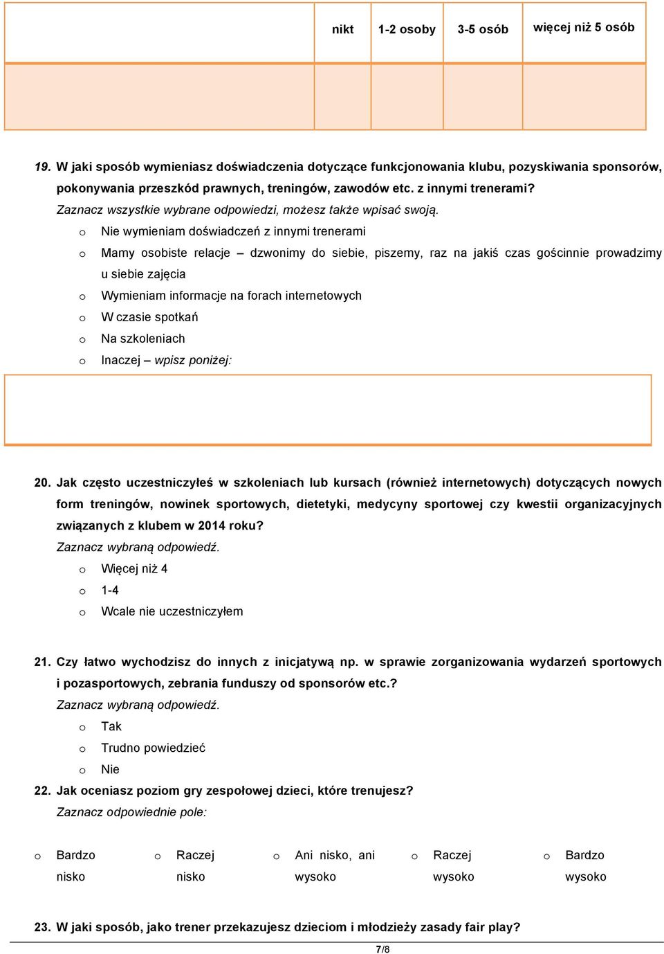 Nie wymieniam dświadczeń z innymi trenerami Mamy sbiste relacje dzwnimy d siebie, piszemy, raz na jakiś czas gścinnie prwadzimy u siebie zajęcia Wymieniam infrmacje na frach internetwych W czasie