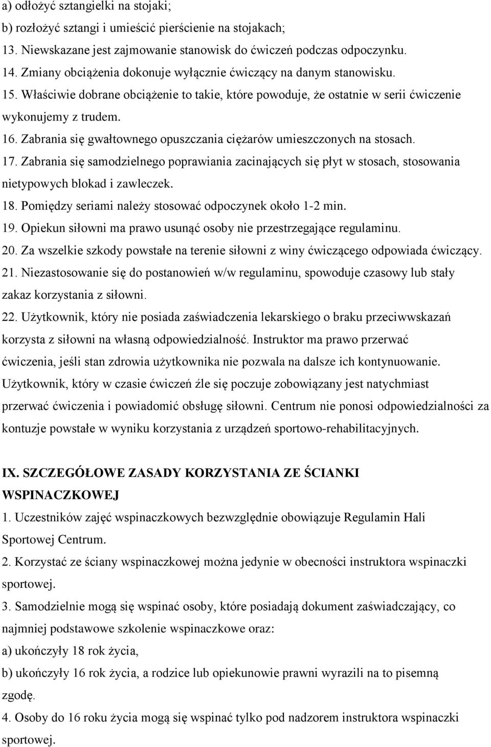 Zabrania się gwałtownego opuszczania ciężarów umieszczonych na stosach. 17. Zabrania się samodzielnego poprawiania zacinających się płyt w stosach, stosowania nietypowych blokad i zawleczek. 18.