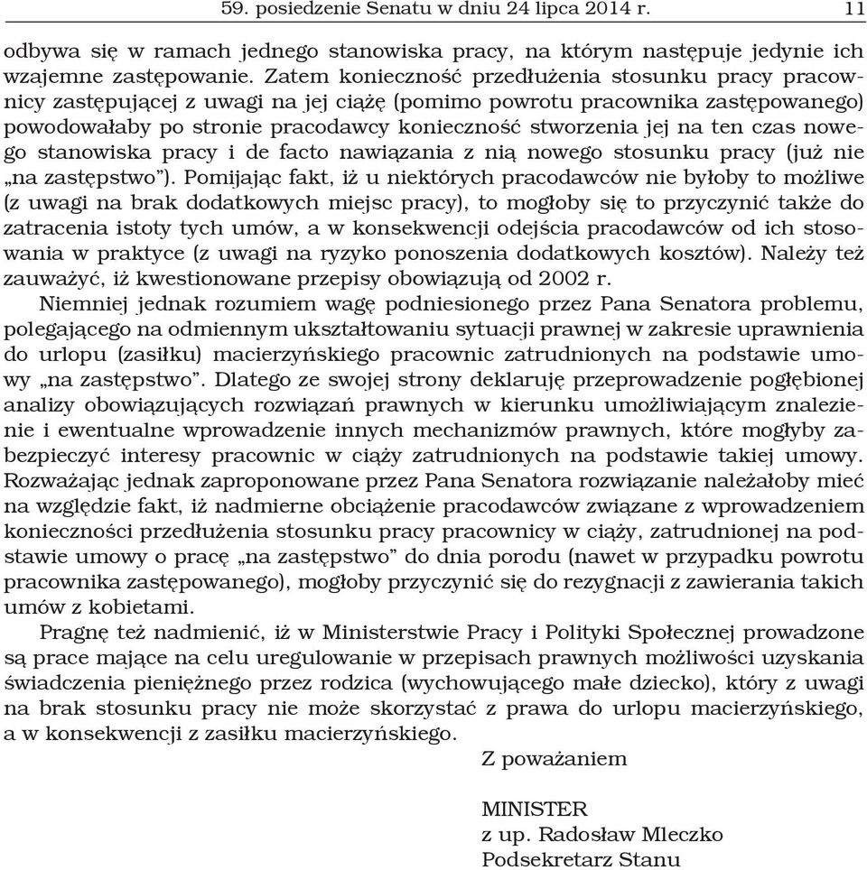 ten czas nowego stanowiska pracy i de facto nawiązania z nią nowego stosunku pracy (już nie na zastępstwo ).