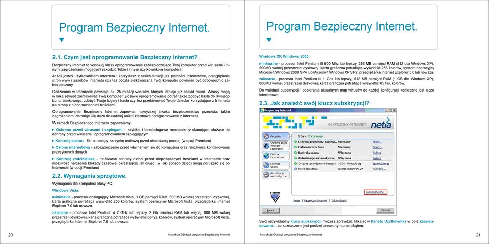 . Jeżeli jesteś użytkownikiem Internetu i korzystasz z takich funkcji jak płatności internetowe, przeglądanie stron www i zasobów Internetu czy też poczta elektroniczna Twój komputer powinien być