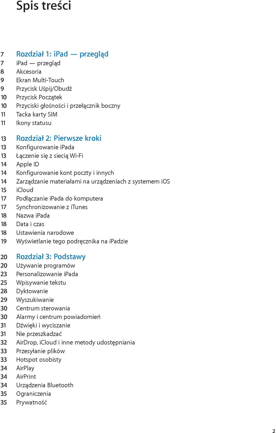 systemem ios 15 icloud 17 Podłączanie ipada do komputera 17 Synchronizowanie z itunes 18 Nazwa ipada 18 Data i czas 18 Ustawienia narodowe 19 Wyświetlanie tego podręcznika na ipadzie 20 Rozdział 3: