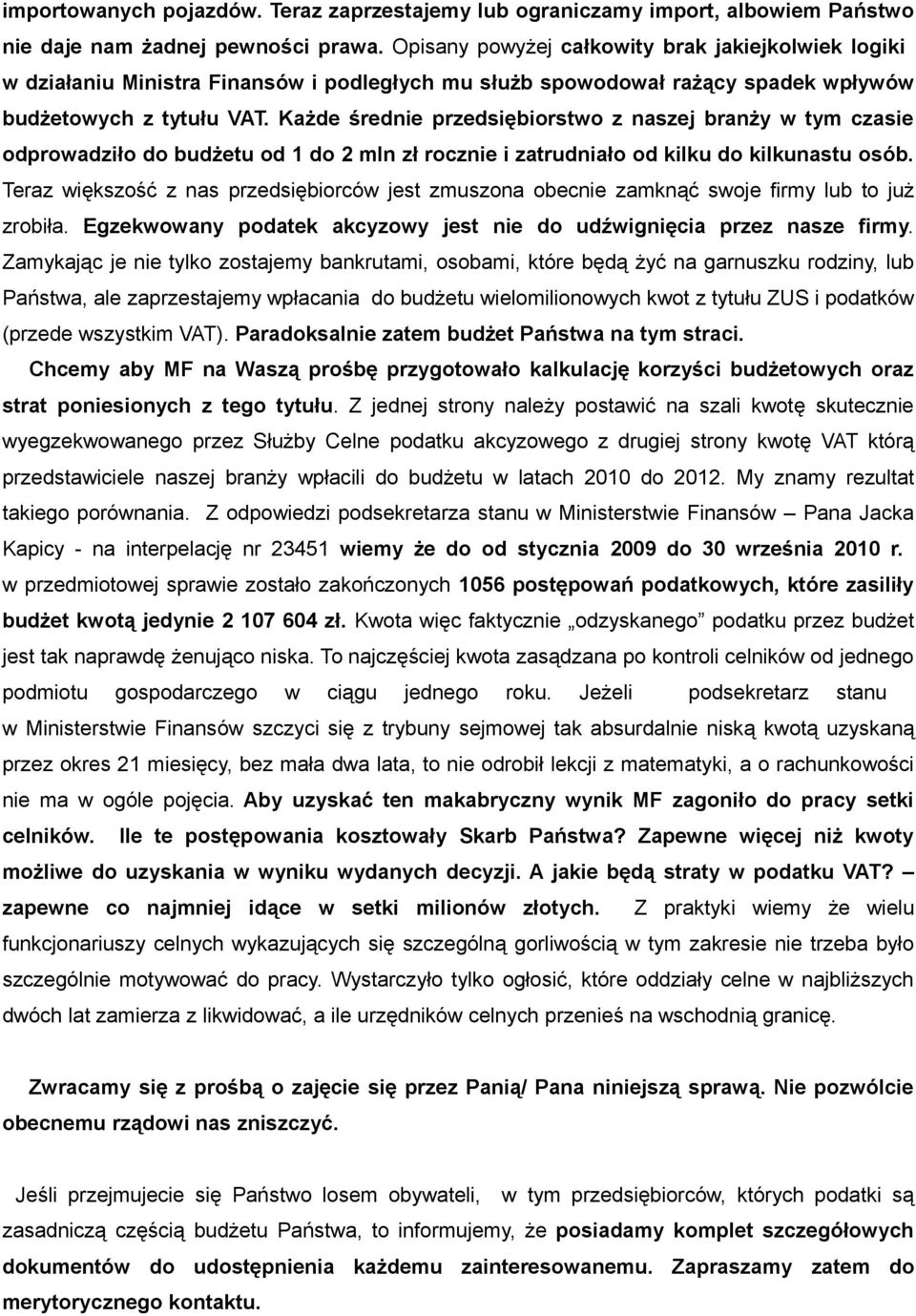 Każde średnie przedsiębiorstwo z naszej branży w tym czasie odprowadziło do budżetu od 1 do 2 mln zł rocznie i zatrudniało od kilku do kilkunastu osób.