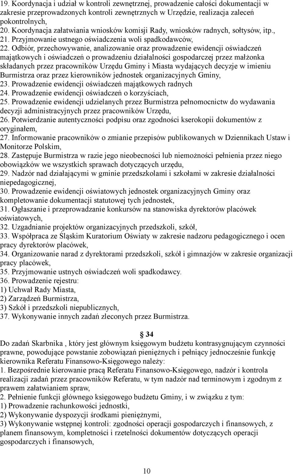 Odbiór, przechowywanie, analizowanie oraz prowadzenie ewidencji oświadczeń majątkowych i oświadczeń o prowadzeniu działalności gospodarczej przez małżonka składanych przez pracowników Urzędu Gminy i